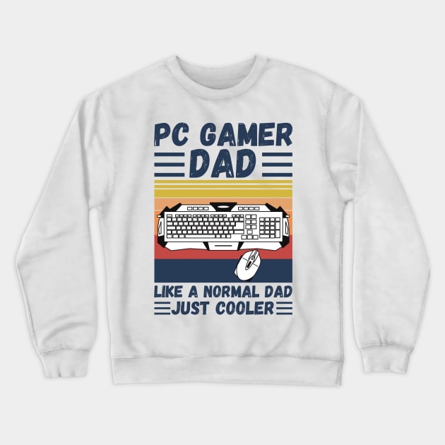 PC Gamer Dad Like A Normal Dad Just Cooler Crewneck Sweatshirt by JustBeSatisfied